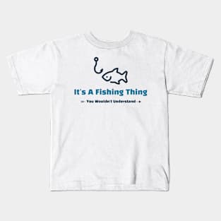 It's A Fishing Thing - funny design Kids T-Shirt